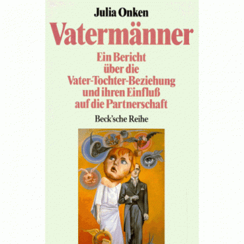 Vatermänner: Ein Bericht über die Vater-Tochter-Beziehung und ihren Einfluss auf die Partnerschaft