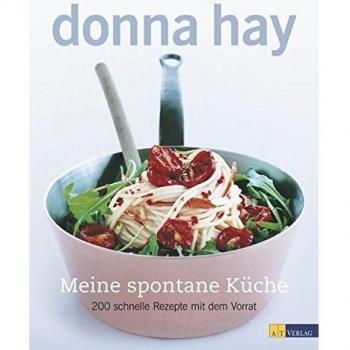 Meine spontane Küche: 200 schnelle Rezepte aus dem Vorrat