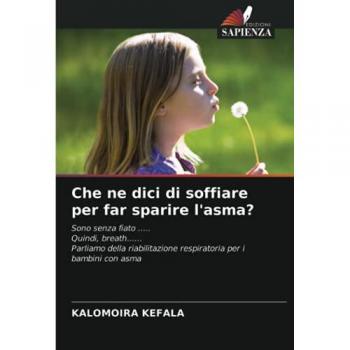 Che ne dici di soffiare per far sparire l'asma?: Sono senza fiato ..... Quindi, breath...... Parliamo della riabilitazione respiratoria per i bambini con asma