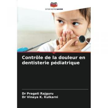 Rajguru, Pragati: Contrôle de la douleur en dentisterie pédiatrique