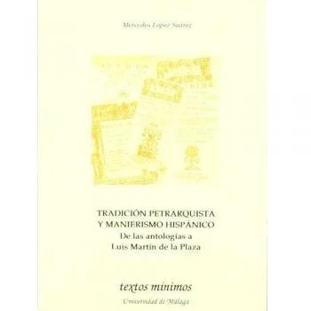 Tradición petrarquista y manierismo hispánico: de las antologías a luis martín de la plaza