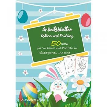 KitaFix-Kreativ: Arbeitsblätter Ostern & Frühling (50 Ideen für Vorschule und Portfolio in Kindergarten und Kita): Vorlagen zum Kopieren für Kinder ab 4 Jahren.