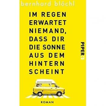 Im Regen erwartet niemand, dass dir die Sonne aus dem Hintern scheint: Roman