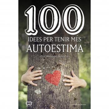100 Idees Per Tenir Més Autoestima