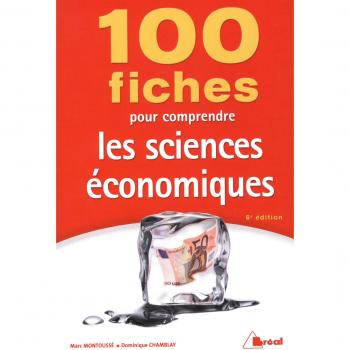 100 fiches pour comprendre les sciences économiques