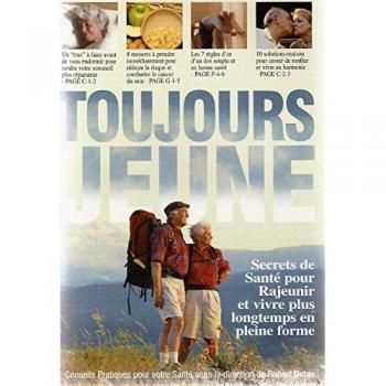 Toujours jeune : secrets de sante pour rajeunir et vivre plus longtemps en pleine forme