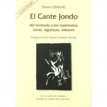 El Cante jondo: Del territorio a los repertorios: tonás, siguiriyas, soleares (Tapa blanda).