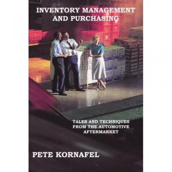 INVENTORY MANAGEMENT AND PURCHASING: TALES AND TECHNIQUES FROM THE AUTOMOTIVE AFTERMARKET