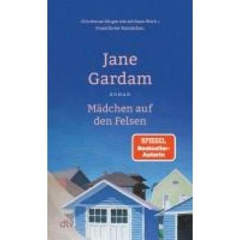 Jane Gardam Mädchen Auf Den Felsen: Roman   Ein Flirrender Sommerroman An Der Englischen Küste