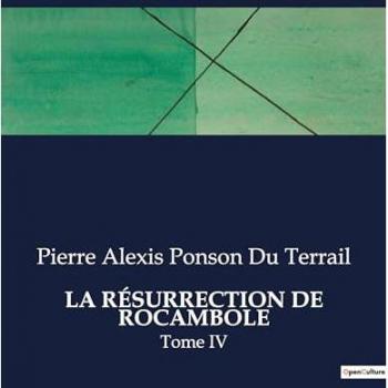 LA RÉSURRECTION DE ROCAMBOLE: Tome IV