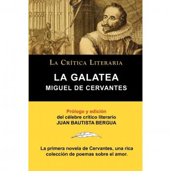 La Galatea de Cervantes, Coleccion La Critica Literaria Por El Celebre Critico Literario Juan Bautis, by Miguel Cervantes