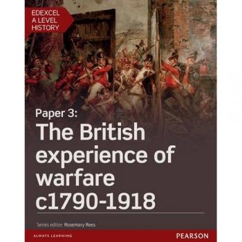 Edexcel A Level History, Paper 3: The British experience of warfare c1790-1918 Student Book + ActiveBook