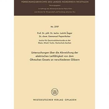 Untersuchungen über die Abweichung der elektrischen Leitfähigkeit von dem Ohmschen Gesetz an verschiedenen Gläsern (Forschungsberichte des Landes Nordrhein-Westfalen, 2197, Band 2197)
