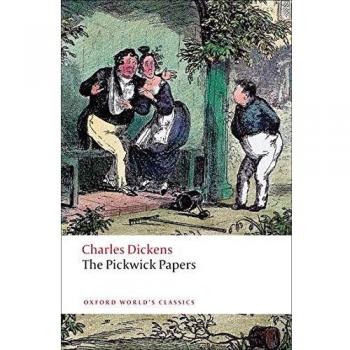 Charles Dickens The Pickwick Papers (Oxford World¿s Classics)