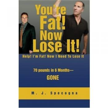 You're Fat! Now Lose It!: Help! I'm Fat! Now I Need To Lose It