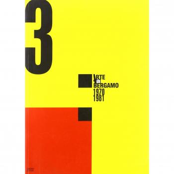 Arte a Bergamo 1970-1981. Catalogo della mostra