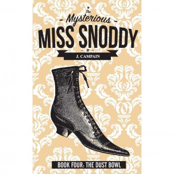 The Mysterious Miss Snoddy: The Dust Bowl