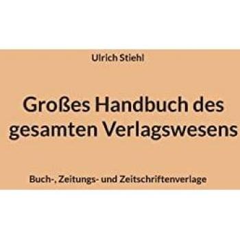 Großes Handbuch des gesamten Verlagswesens: Buch-, Zeitungs