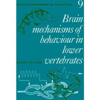 Brain Mechanisms of Behaviour in Lower Vertebrates (Society for Experimental Biology Seminar Series, Band 9)