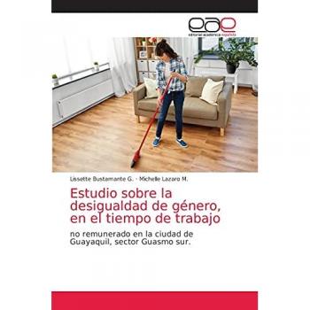 Bustamante G., Lissette: Estudio sobre la desigualdad de género, en el tiempo de trabajo