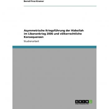 Asymmetrische Kriegsführung der Hizbollah im Libanonkrieg 2006 und völkerrechtliche Konsequenzen