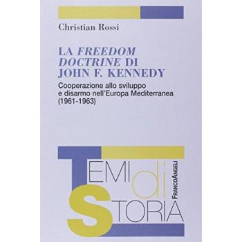 La Freedom Doctrine di John F. Kennedy. Cooperazione allo sviluppo e disarmo nell'Europa mediterranea