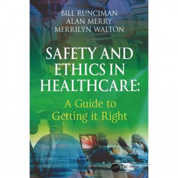 Safety and Ethics in Healthcare: A Guide to Getting it Right