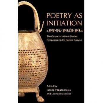 Poetry as Initiation: The Center for Hellenic Studies Symposium on the Derveni Papyrus