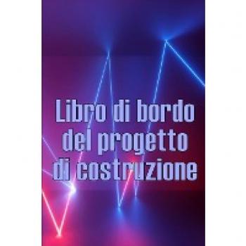 Libro di bordo del progetto di costruzione: Libro giornaliero di cantiere per registrare la forza lavoro, i compiti, gli orari, il rapporto ... | Regalo perfetto per l'ingegnere capo