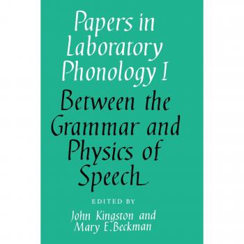 Papers in Laboratory Phonology: Volume 1, Between Grammar and Physics of Speech