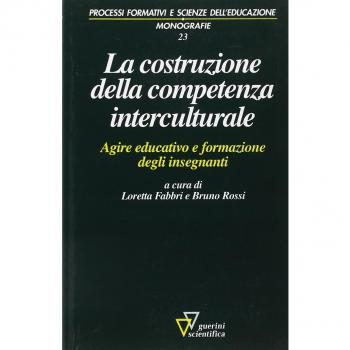 La costruzione della competenza interculturale. Agire educativo e formazione degli insegnanti