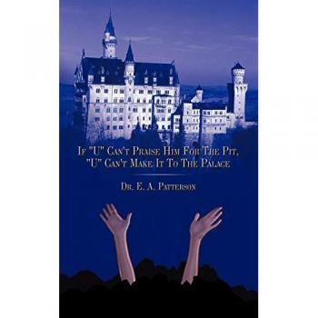 If U Can't Praise Him For The Pit, U Can't Make It To The Palace
