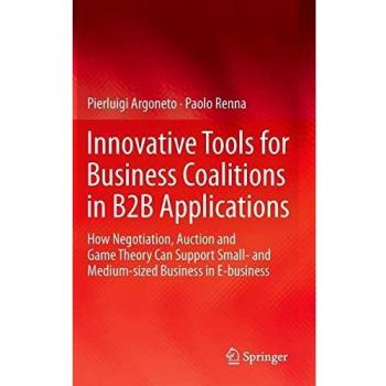 Innovative Tools for Business Coalitions in B2B Applications: How Negotiation, Auction and Game Theory Can Support Small