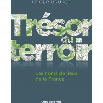 Trésor du terroir. Les noms de lieux de la France