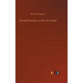 Kingston, W. H. G: Ronald Morton, or the Fire Ships