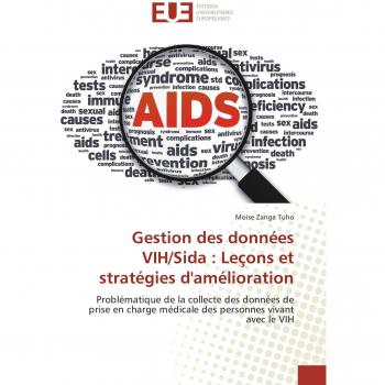 Gestion des données VIH/Sida : Leçons et stratégies d'amélioration: Problématique de la collecte des données de prise en charge médicale des personnes vivant avec le VIH (Omn.Univ.Europ.)