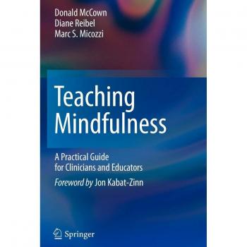Teaching Mindfulness: A Practical Guide for Clinicians and Educators