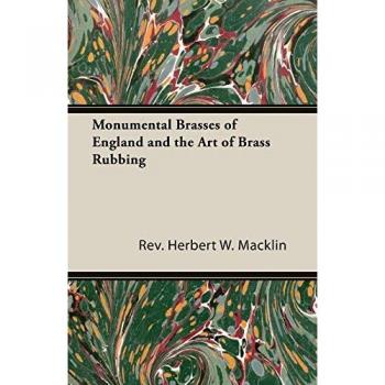 Monumental Brasses of England and the Art of Brass Rubbing