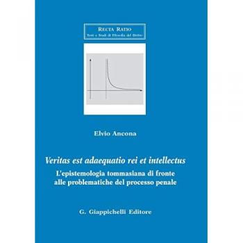 Veritas est adaequatio rei et intellectus. L'epistemologia tommasiana di fronte alle problematiche del processo penale