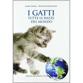 I gatti. Tutte le razze del mondo