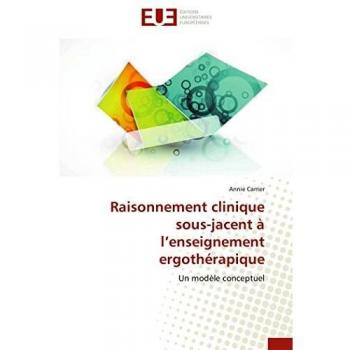 Raisonnement clinique sous-jacent à l’enseignement ergothérapique: Un modèle conceptuel