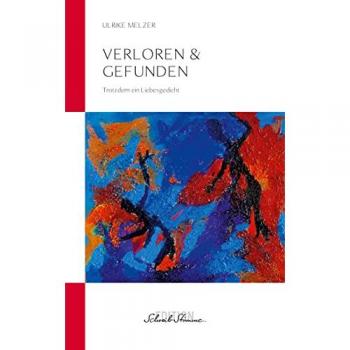 Verloren & Gefunden: Ein Liebesgedicht von Ulrike Melzer