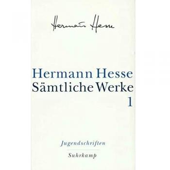 Hermann Hesse Sämtliche Werke In 20 Bänden Und Einem Registerband: Band 1: Jugendschriften