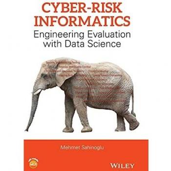 John Wiley & Sons, Inc. Cyber-Risk Informatics: Engineering Evaluation with Data Science