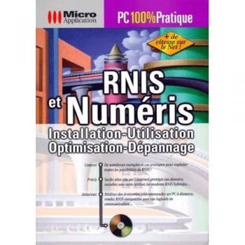 RNIS ET NUMERIS. Installation, utilisation, optimisation, dépannage, avec CD-ROM