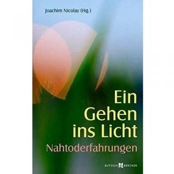 Ein Gehen ins Licht: Nahtoderfahrungen