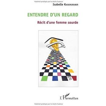Entendre d'un regard: Récit D'une Femme Sourde