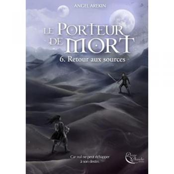 Le Porteur de Mort, tome 6: Retour aux sources
