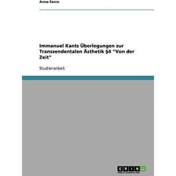 Immanuel Kants Überlegungen zur Transzendentalen Ästhetik §4 Von der Zeit