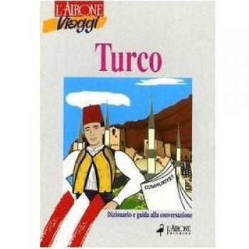 Turco. Dizionario e guida alla conversazione